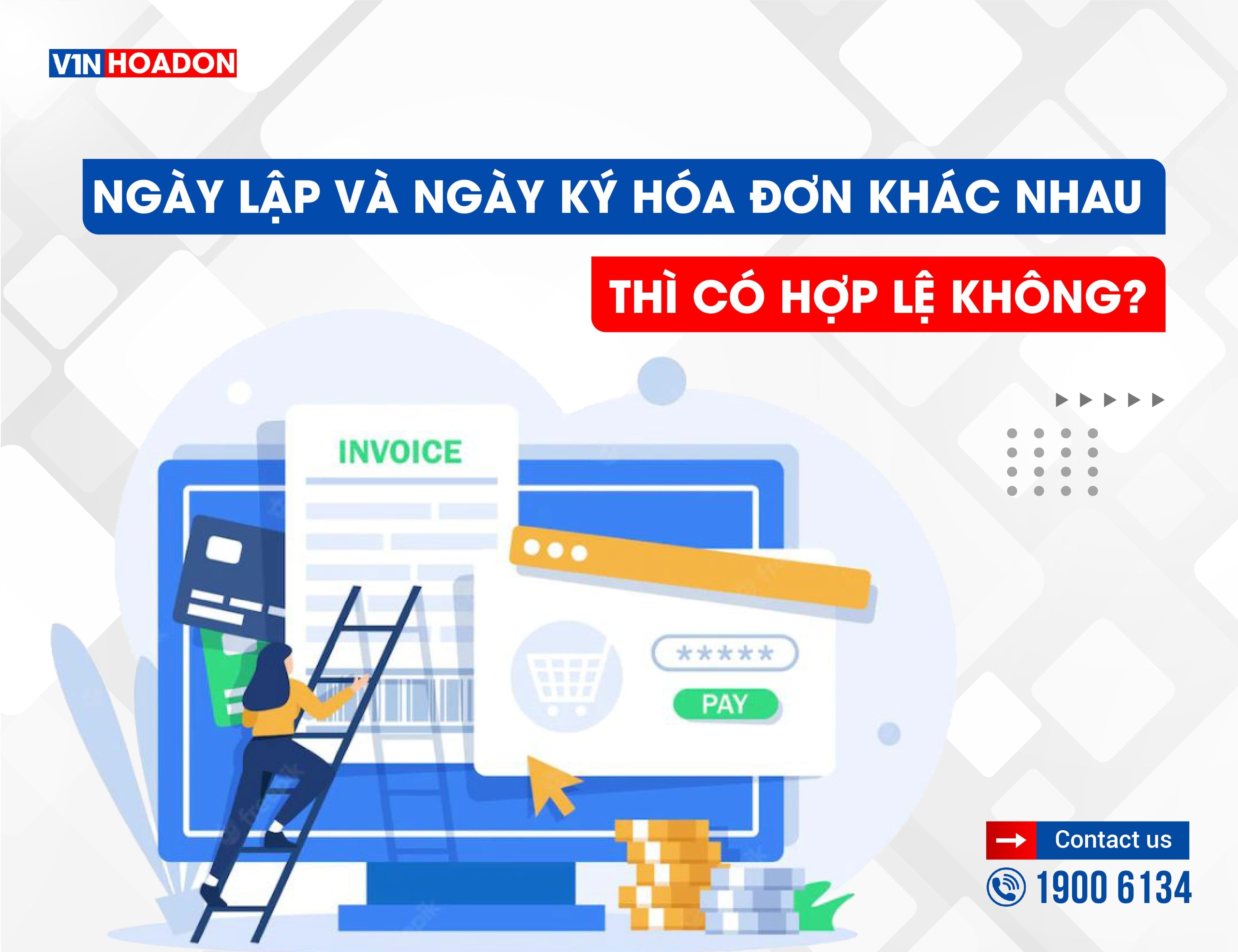 Ngày lập và Ngày ký hóa đơn khác nhau thì có hợp lệ không?