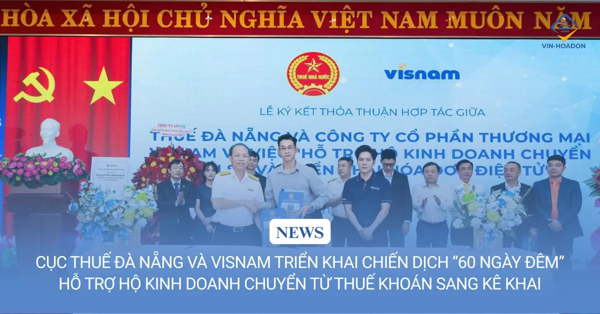 Cục Thuế Đà Nẵng và Visnam triển khai chiến dịch “60 ngày đêm” hỗ trợ hộ kinh doanh chuyển từ thuế khoán sang kê khai