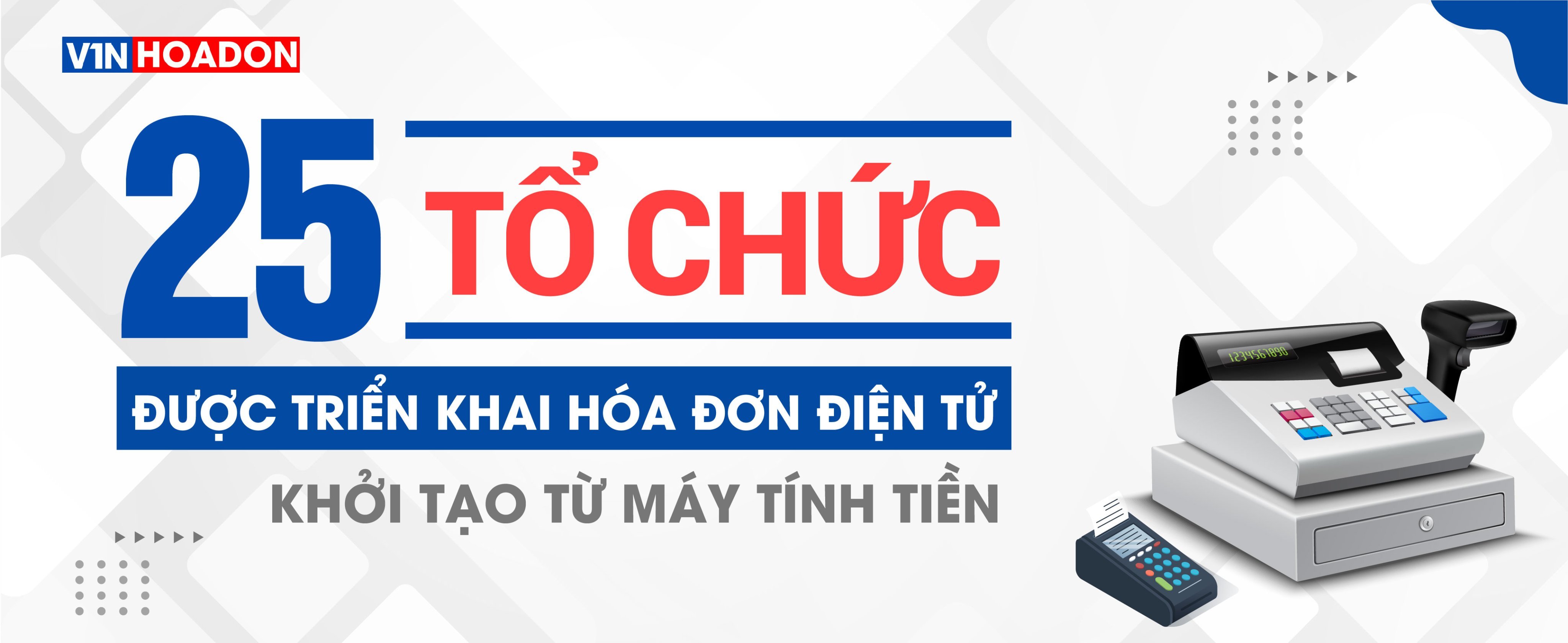 25 tổ chức được triển khai hóa đơn điện tử khởi tạo từ máy tính tiền